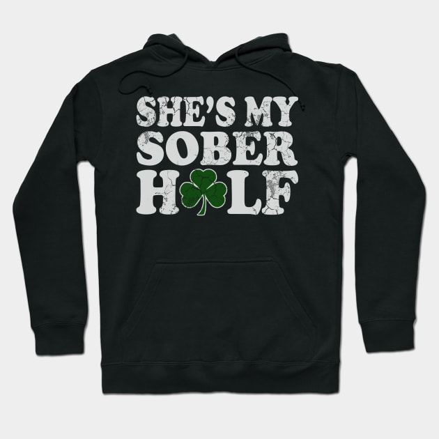 She's My Sober Half St Patrick's Day Matching Couples Hoodie by E